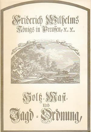 Holz-, Mast- und Jagdordnung aus dem Jahre 1720. Faksimileausgabe mit einem Geleitwort von Joachi...