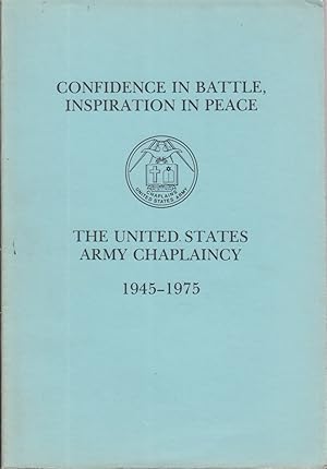 Imagen del vendedor de Confidence In Battle, Inspiration In Peace - The United States Army Chaplaincy 1945-1975, Volume V a la venta por Jonathan Grobe Books