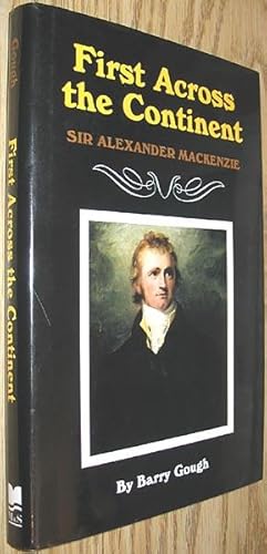 Seller image for First Across the Continent : Sir Alexander Mackenzie for sale by Alex Simpson