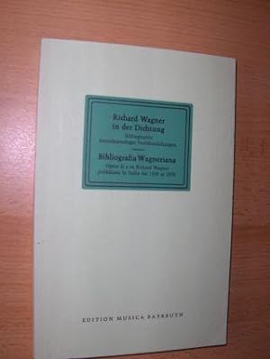 Richard Wagner in der Dichtung. Bibliografia Wagneriana * Bibliographie deutschsprachiger Veröffe...