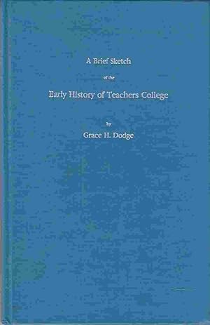 Seller image for A Brief Sketch of the Early History of Teachers College for sale by Riverwash Books (IOBA)