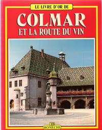 Seller image for Le Livre D'or De COLMAR et La Route Du Vin for sale by Au vert paradis du livre