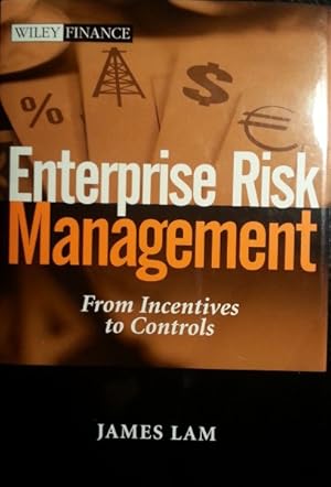 ENTERPRISE RISK MANAGEMENT FROM INCENTIVES TO CONTROLS.