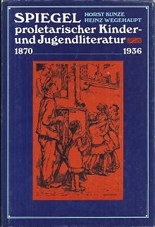 Bild des Verkufers fr Spiegel proletarischer Kinder- und Jugendliteratur 1870 - 1936. zum Verkauf von Antiquariat Axel Kurta