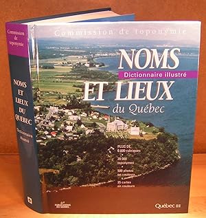 NOMS ET LIEUX DU QUÉBEC, DICTIONNAIRE ILLUSTRÉ