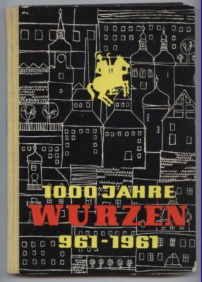 Wurzen 961 - 1961. Festschrift zur Tausendjahrfeier.