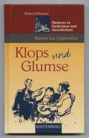 Klops und Glumse. Heiteres in Gedichten und Geschichten. Humor aus Ostpreußen.