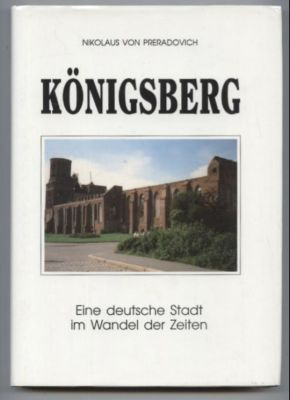 Bild des Verkufers fr Knigsberg. Eine deutsche Stadt im Wandel der Zeiten. zum Verkauf von Leonardu