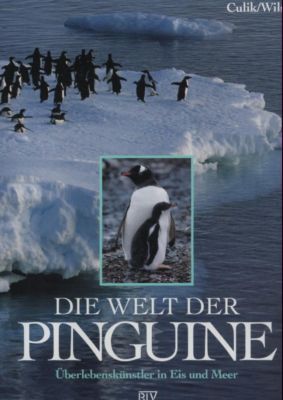 Die Welt der Pinguine. Überlebenskünstler in Eis und Meer. Text/Bildband.