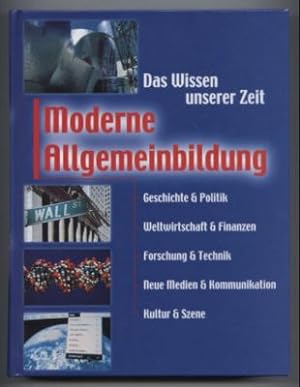 Moderne Allgemeinbildung. Das Wissen unserer Zeit. Geschichte & Politik. Weltwirtschaft & Finanze...