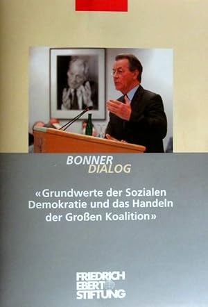 "Grundwerte der Sozialen Demokratie und das Handeln der Großen Koalition" . Bonner Dialog am 16.M...