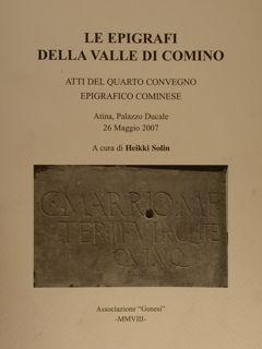 Image du vendeur pour LE EPIGRAFI DELLA VALLE DI COMINO. Atti del quarto convegno epigrafico cominese. Atina, Palzzo Ducale - 26 maggio 2007. mis en vente par EDITORIALE UMBRA SAS