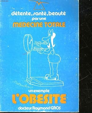 Seller image for DETENTE, SANTE,BEAUTE PAR UNE MEDECINE TOTALE - UN EXEMPLE L'OBESITE for sale by Le-Livre