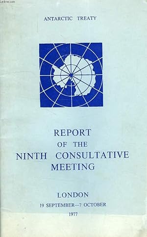 Seller image for ANTARCTIC TREATY, REPORT OF THE NINTH CONSULTATIVE MEETING, LONDON, SEPT.-OCT. 1977 for sale by Le-Livre