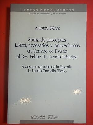 Imagen del vendedor de SUMA DE PRECEPTOS Justos, Necesarios y Provechosos en Consejo de Estado al Rey Felipe III, siendo Prncipe. Aforismos Sacados de la Historia de Publio Cornelio Tcito. Introduccin y notas de Modesto Snchez. a la venta por Carmichael Alonso Libros