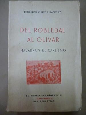 Image du vendeur pour Del Robledal al Olivar. Navarra y el Carlismo. mis en vente par Carmichael Alonso Libros