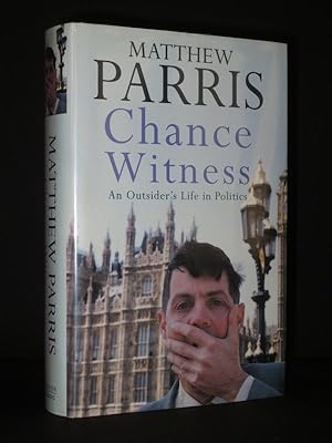 Seller image for Chance Witness: An Outsider's Life in Politics [SIGNED] for sale by Tarrington Books