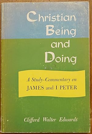 Seller image for Christian Being and Doing: A Study-Commentary on James and I Peter for sale by Faith In Print