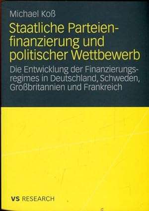 Staatliche Parteienfinanzierung und politischer Wettbewerb - Die Entwicklung der Finanzierungsreg...