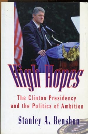 Seller image for High Hopes: Clinton Presidency and the Politics of Ambition. for sale by Antiquariat am Flughafen