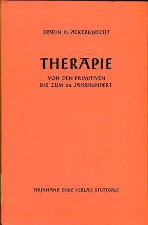 Imagen del vendedor de Therapie von den Primitiven bis zum 20. Jahrhundert. Mirt einem Anhang  Geschichte der Dit". a la venta por Antiquariat am Flughafen