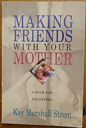 Imagen del vendedor de Making Friends With Your Mother: A Book for Daughters a la venta por Faith In Print
