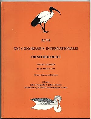 Seller image for Acta XXI Congressus Internationalis Ornithologici. Vienna, Austria 20-25 August 1994. Plenary Papers and Reports for sale by Christison Rare Books, IOBA SABDA