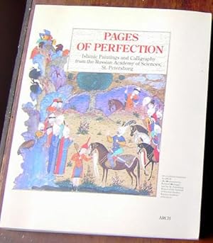 Pages of Perfection: Islamic Paintings and Calligraphy from the Russian Academy of Sciences, St. ...