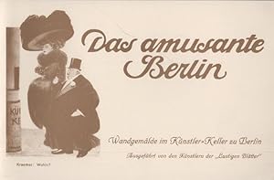 Seller image for Das amusante ( amsante ) Berlin. Wandgemlde im Stallmannschen Knstler-Keller, Berlin W., Jgerstr. 14, ausgefhrt von den Knstlern der "Lustigen Bltter". (Berlin-Archiv, hrsg.v. Hans-Werner Klnner und Helmut Brsch-Supan). for sale by Antiquariat Carl Wegner