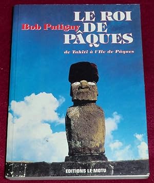 Seller image for LE ROI DE PQUES - De Tahiti  l'Ile de Pques for sale by LE BOUQUINISTE