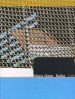 Image du vendeur pour Maria Maier - Kuba, Cuba Fotografie und Malerei 2003 - 2007 mis en vente par Antiquariat Lcke, Einzelunternehmung