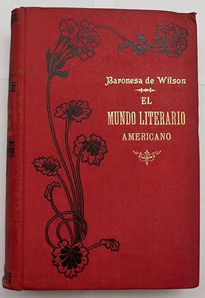 El Mundo Literario americano : Escritores contemporaneos - Semblanzas - Poesias - Apreciaciones -...