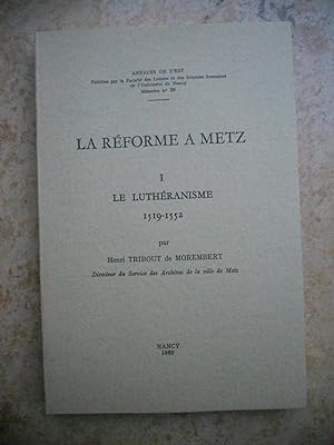 Image du vendeur pour La reforme a Metz - 1 - Le lutheranisme 1519-1552 mis en vente par Frederic Delbos