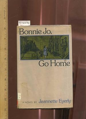 Imagen del vendedor de Bonnie Jo, Go Home : A Novel [novel, Fiction, Story, Saga, Drama, Adventure, Enjoyable reading] a la venta por GREAT PACIFIC BOOKS