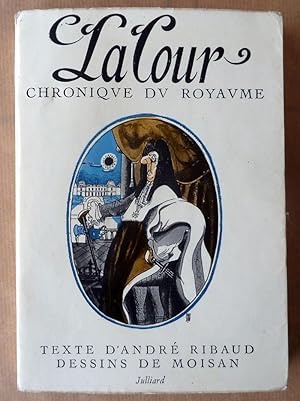 Seller image for La Cour. Chronique du Royaume. for sale by librairie sciardet