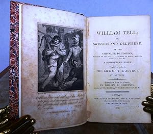 WILLIAM TELL; OR, SWISSERLAND DELIVERED