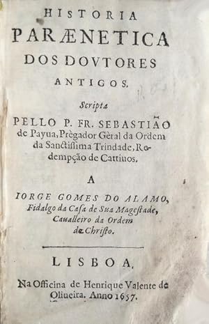 HISTORIA PARAENETICA DOS DOVTORES ANTIGOS.