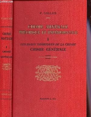 Seller image for CHIMIE MINERALE THEORIQUE ET EXPERIMENTALE - TOME I : LES BASES THEORIQUES DE LA CHIMIE (CHIMIE GENERALE) / A L'USAGE DE L'ENSEIGNEMENT SUPERIEUR. for sale by Le-Livre