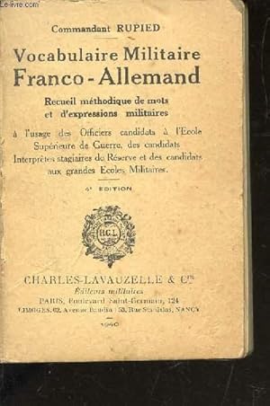 Bild des Verkufers fr VOCABULAIRE MILITAIRE FRANCO-ALLEMAND -RECUEIL METHODIQUE DE MOTS ET D'EXPRESSIONS MILITAIRES / l'usage des officiers candidats  l'cole suprieure de guerre, des candidats interprtes stagiaires de rserve et des candidats aux grandes coles militaires zum Verkauf von Le-Livre