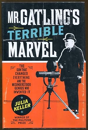 Imagen del vendedor de Mr. Gatling's Terrible Marvel: The Gun That Changed Everything a la venta por Dearly Departed Books