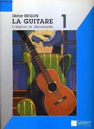 Imagen del vendedor de LA GUITARE INITIATION ET DECOUVERTE - VOLUME 1. a la venta por Le-Livre