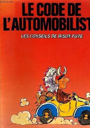 Seller image for LE CODE DE L'AUTOMOBILISITE LES CONSEILS DE BISON FUTE. for sale by Le-Livre