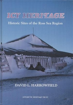 Imagen del vendedor de Icy Heritage: Historic Sites of the Ross Sea Region a la venta por Antipodean Books, Maps & Prints, ABAA