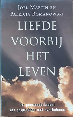 Seller image for LIEFDE VOORBIJ HET LEVEN. De genezende kracht van gesprekken met overledenen. for sale by Antiquariaat Van Veen