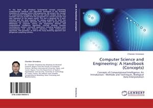 Image du vendeur pour Computer Science and Engineering: A Handbook (Concepts) : Concepts of Computational Intelligence: An Introduction - Methods and Techniques, Biological Data Interpretation mis en vente par AHA-BUCH GmbH