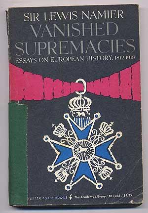 Immagine del venditore per Vanished Supremacies: Essays on European History, 1812-1918 venduto da Between the Covers-Rare Books, Inc. ABAA