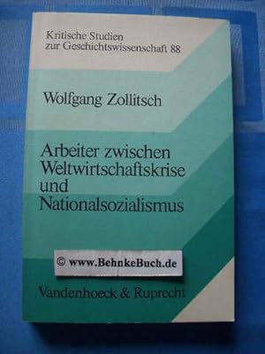 Arbeiter zwischen Weltwirtschaftskrise und Nationalsozialismus : ein Beitrag zur Sozialgeschichte...