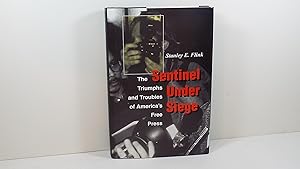 Seller image for Sentinel Under Siege: The Triumphs and Troubles of America's Free Press for sale by Gene The Book Peddler