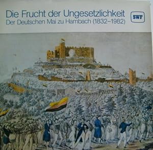 Die Frucht der Ungesetzlichkeit Der Deutschen Mai zu Hambach 1832 - 1982 Illustriertes Klappcover...