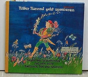 Ritter Konrad geht spazieren. Sagen und Geschichten aus dem Land zwischen Inn und Salzach. Erzähl...